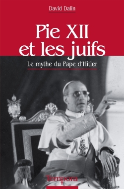 PIE XII ET LES JUIFS, LE MYTHE DU PAPE D´HITLER