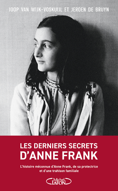 DERNIERS SECRETS D´ANNE FRANK - L´HISTOIRE MECONNUE D´ANNE FRANK, DE SA PROTECTRICE ET D´UNE TRA