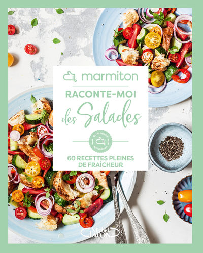 RACONTE-MOI DES SALADES - 60 RECETTES PLEINES DE FRAICHEUR - MARMITON
