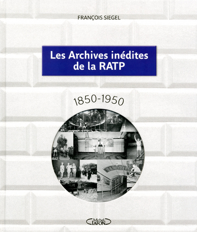 ARCHIVES INEDITES DE LA RATP 1850-1950