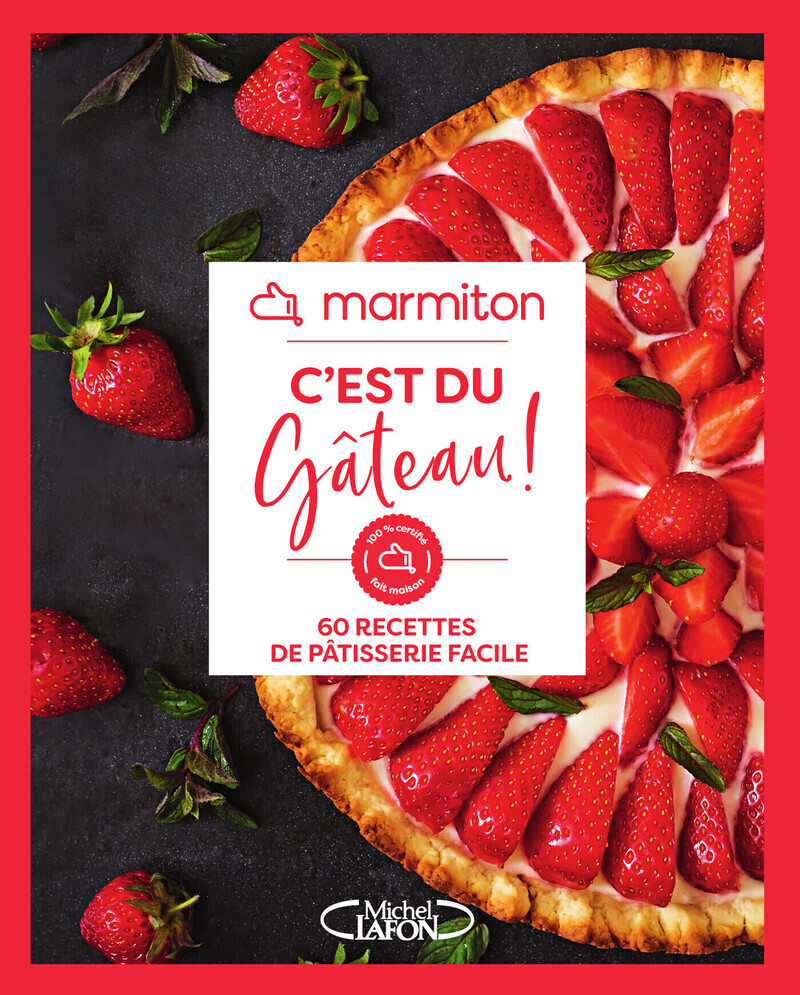 MARMITON - C´EST DU GATEAU ! - 60 RECETTES DE PATISSERIE FACILE