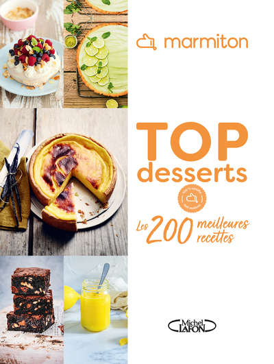 TOP DESSERTS - LES 200 MEILLEURES RECETTES - MARMITON