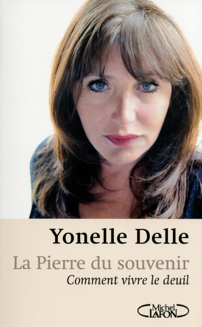 PIERRE DU SOUVENIR. COMMENT VIVRE LE DEUIL
