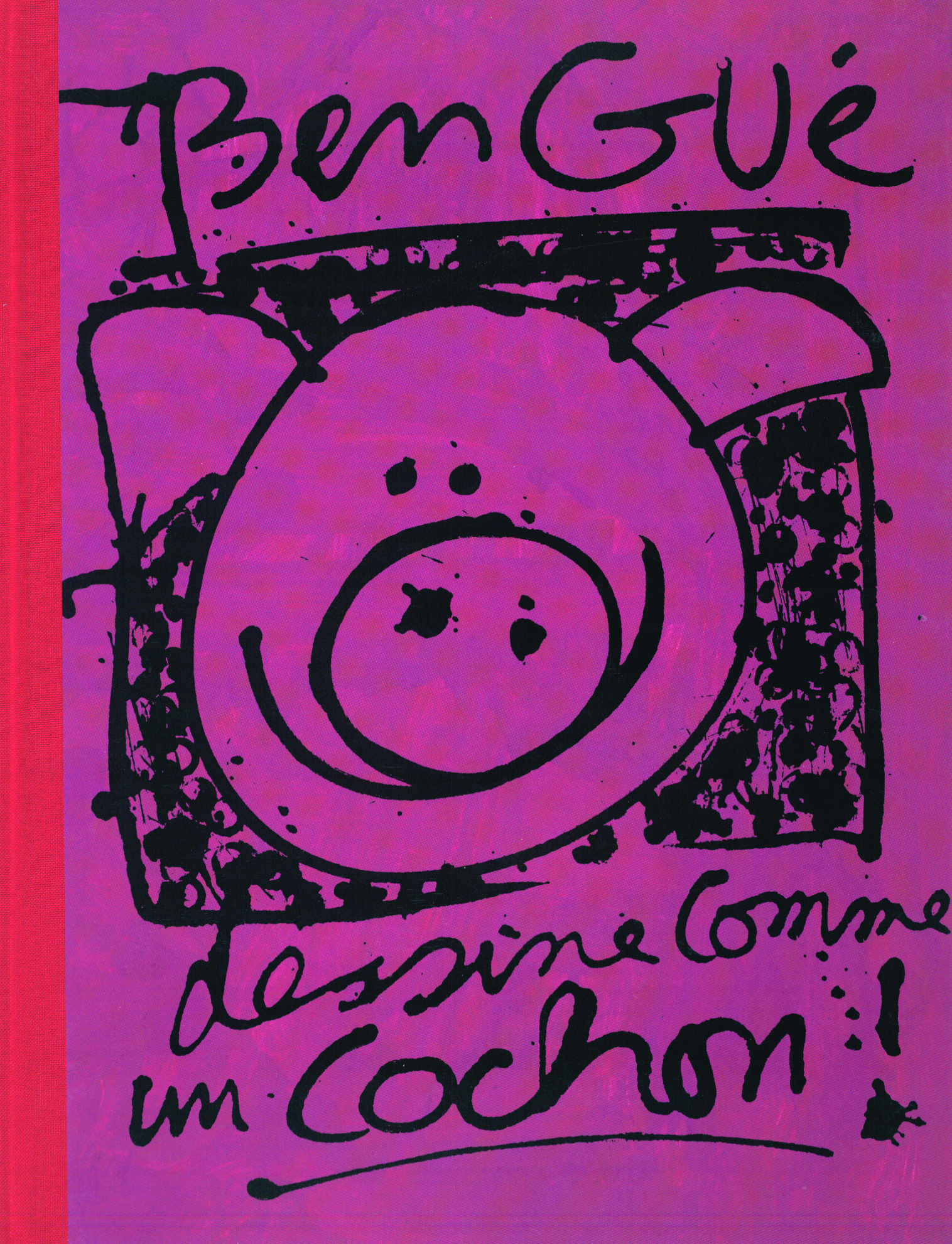 BEN GUE DESSINE COMME UN COCHON