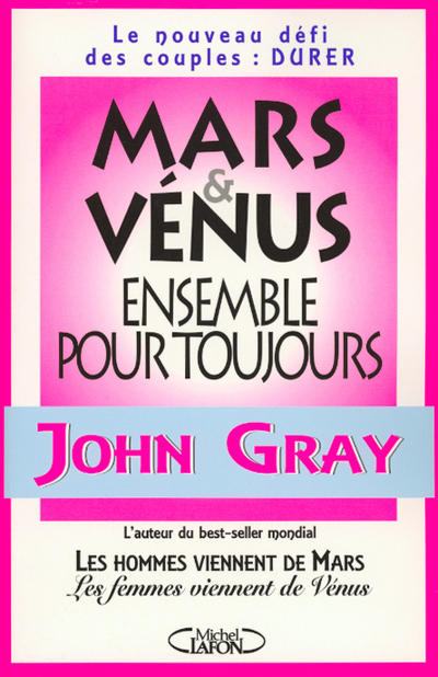 MARS ET VENUS ENSEMBLE POUR TOUJOURS LE NOUVEAU DEFI DES COUPLES : DURER