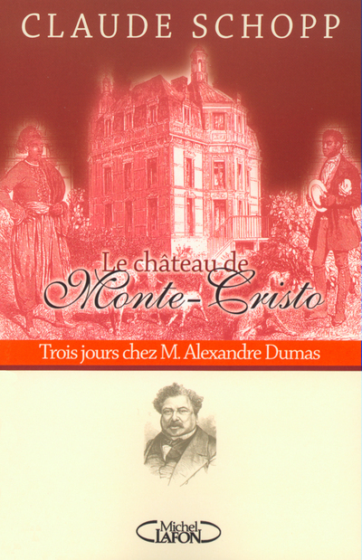 CHATEAU DE MONTE CRISTO TROIS JOURS CHEZ M. ALEXANDRE DUMAS