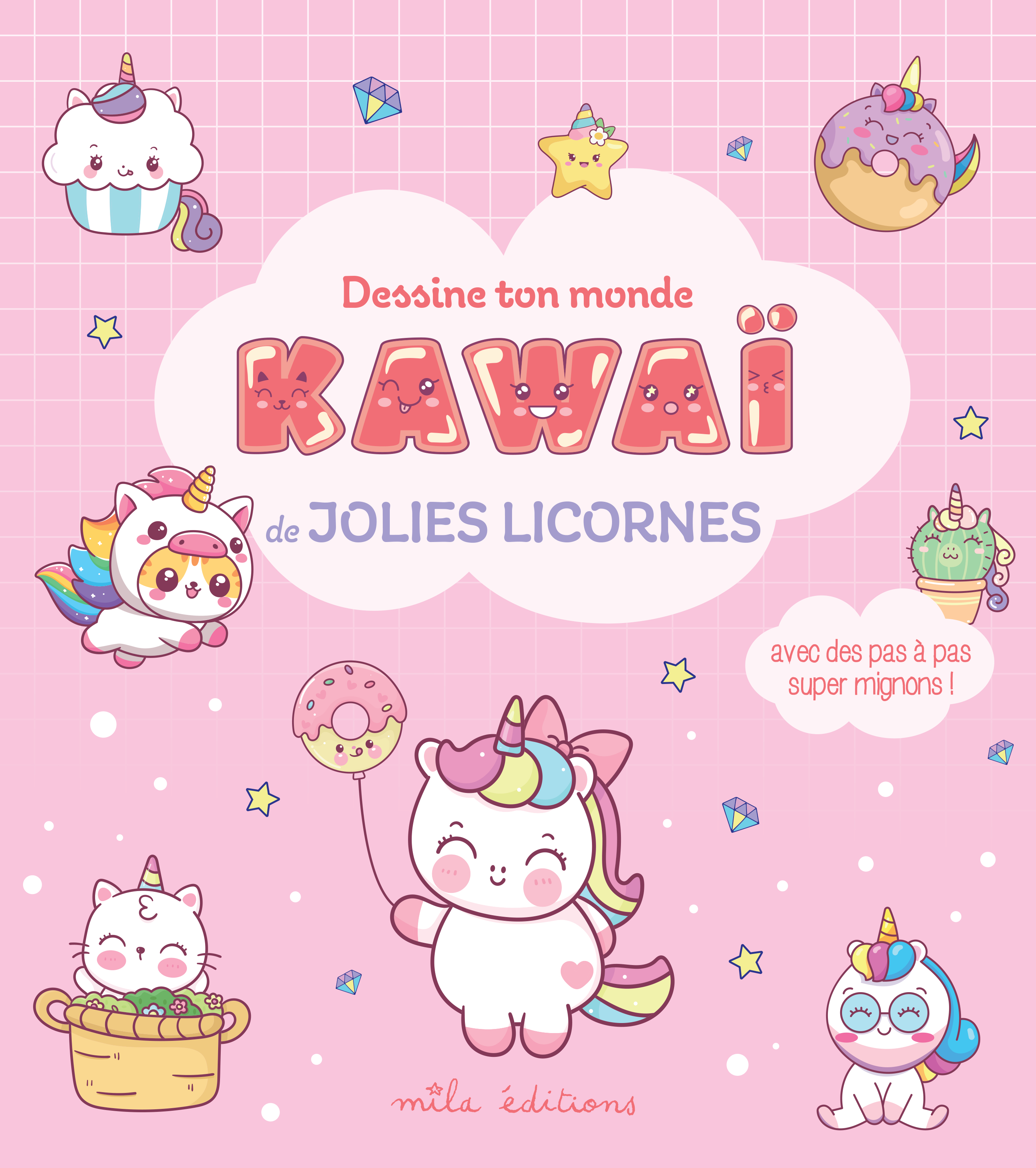 DESSINE TON MONDE KAWAI - JOLIES LICORNES - AVEC DES PAS A PAS SUPER MIGNONS !