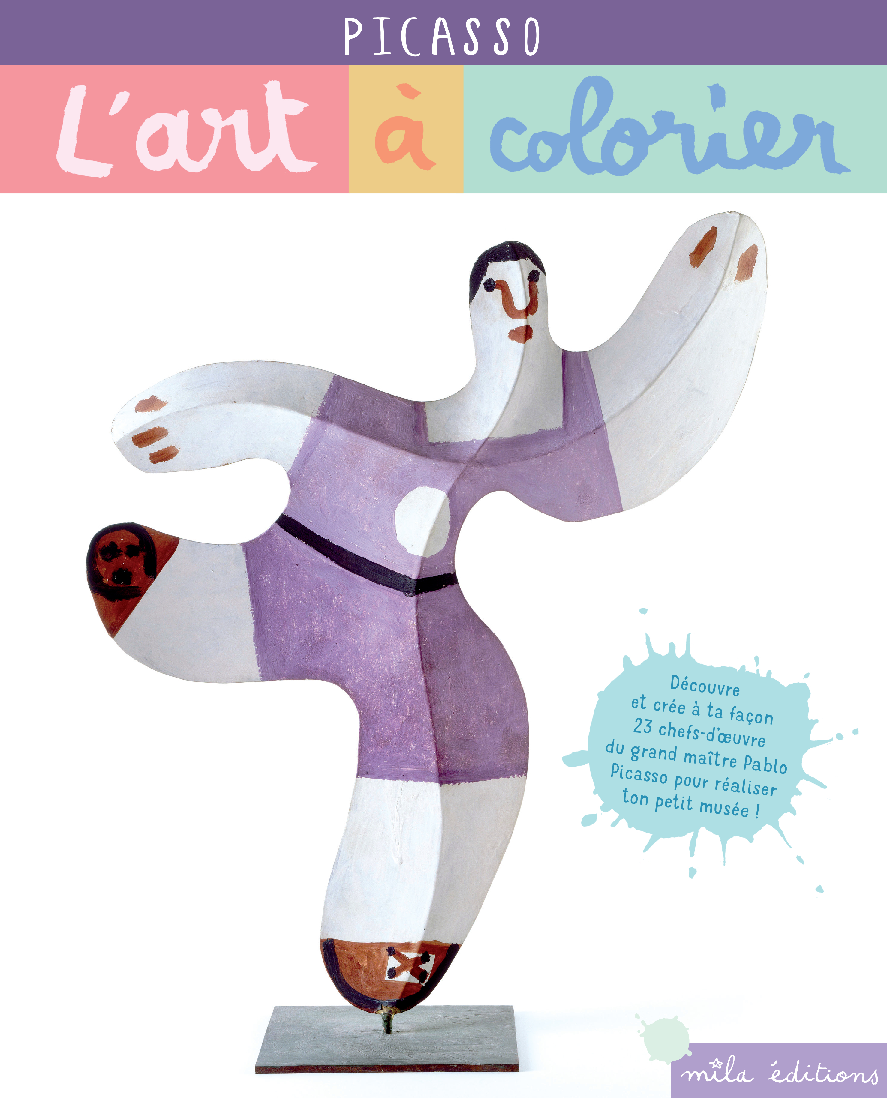 PICASSO - L´ART A COLORIER - 23 CHEFS-D´OEUVRE A COMPLETER POUR REALISER TON PETIT MUSEE !