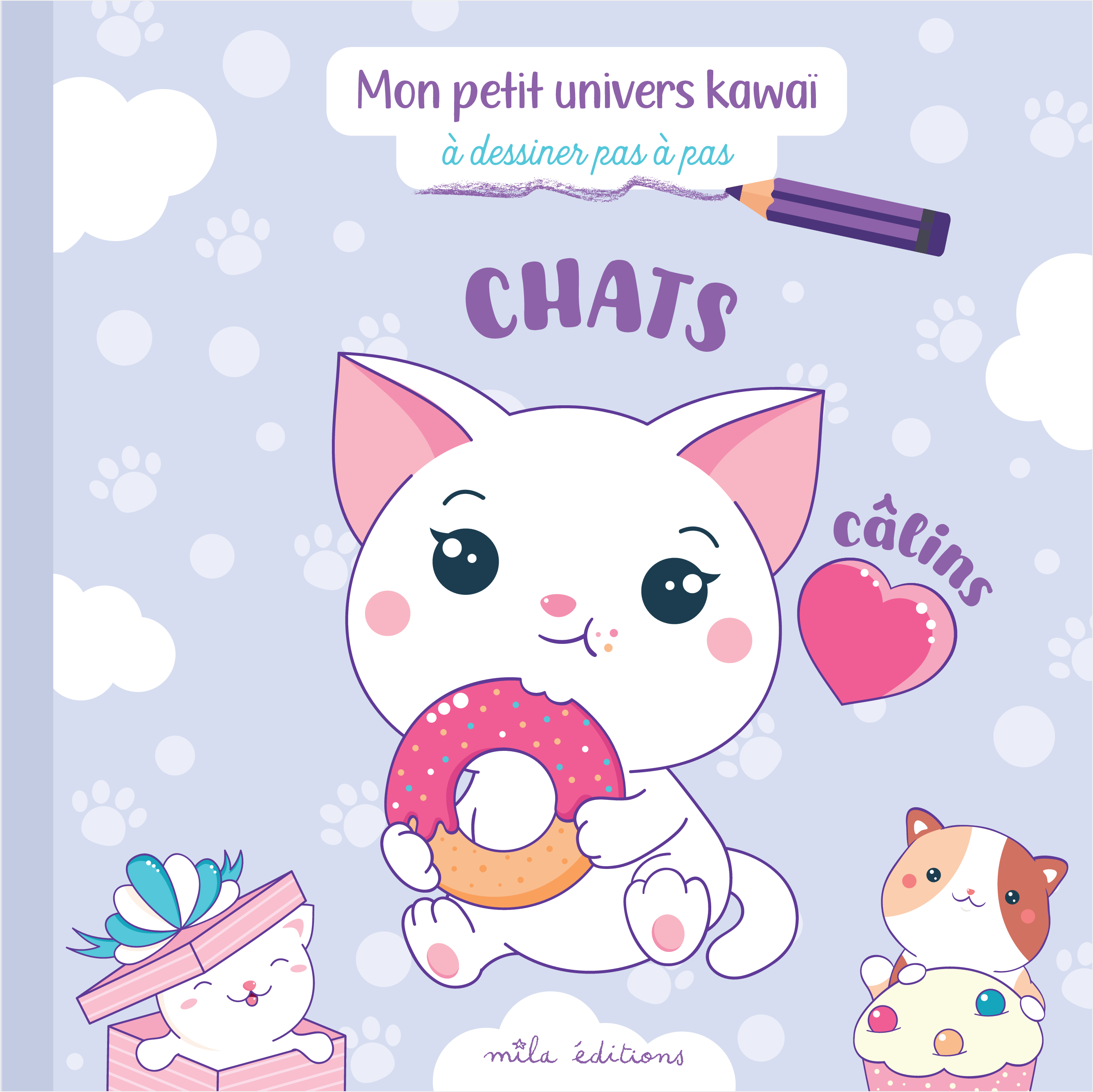 MON PETIT UNIVERS KAWAI - CHATS CALINS - A DESSINER PAS A PAS