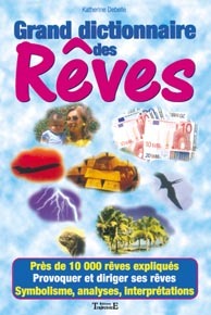 GRAND DICTIONNAIRE DES REVES : 10 000 REVES EXPLIQUES