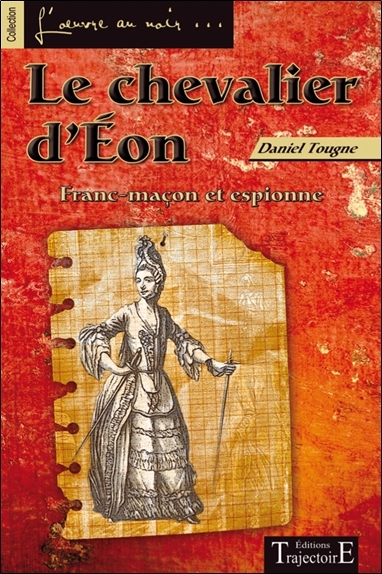 CHEVALIER D´EON - FRANC-MACON ET ESPIONNE