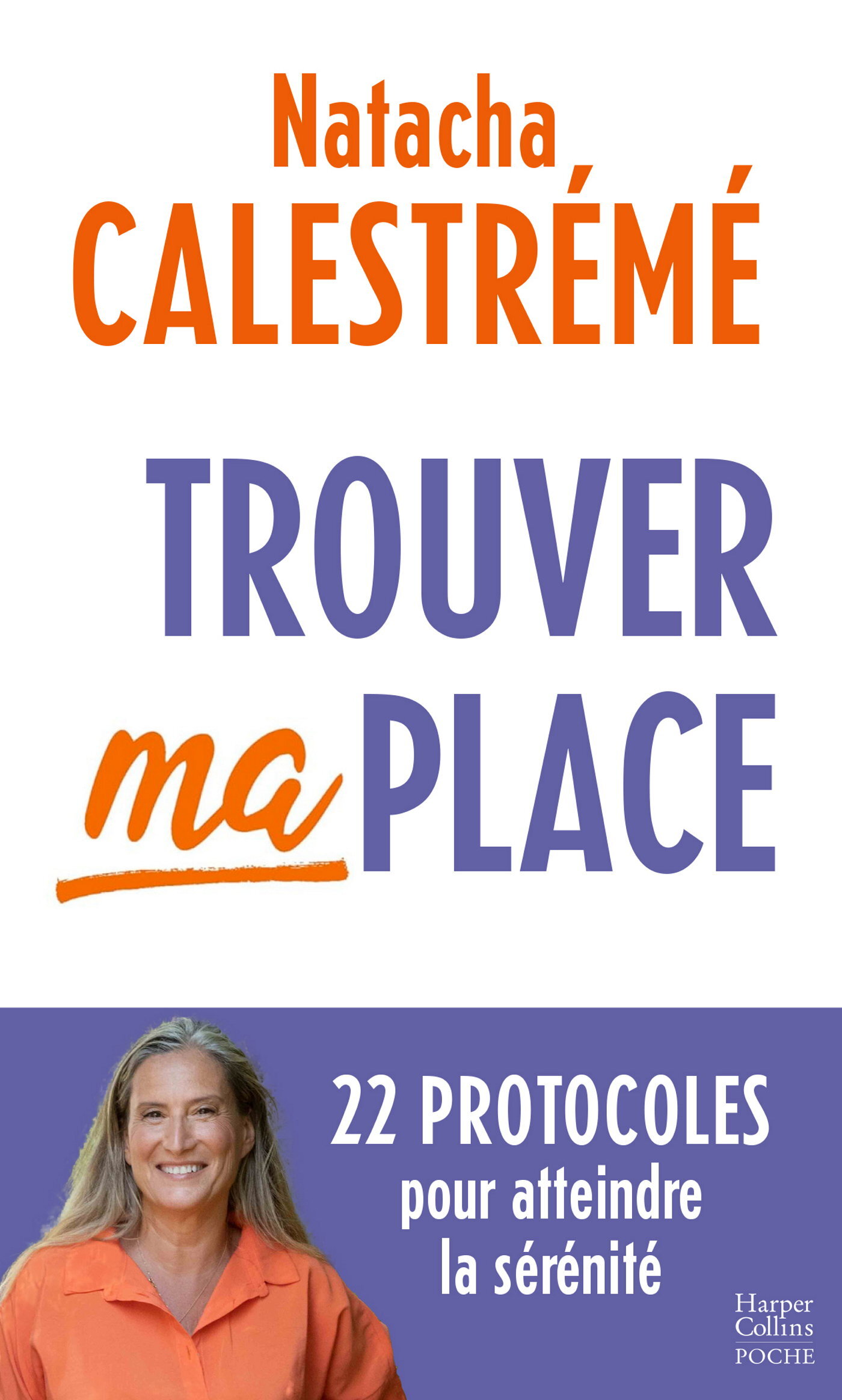 TROUVER MA PLACE - 22 PROTOCOLES POUR ATTEINDRE LA SERENITE