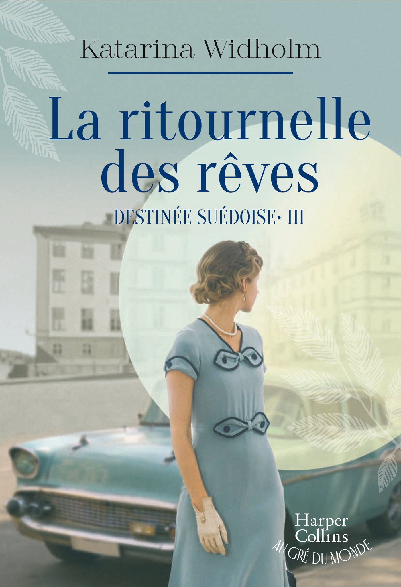 RITOURNELLE DES REVES - DESTINEE SUEDOISE - TOME 3