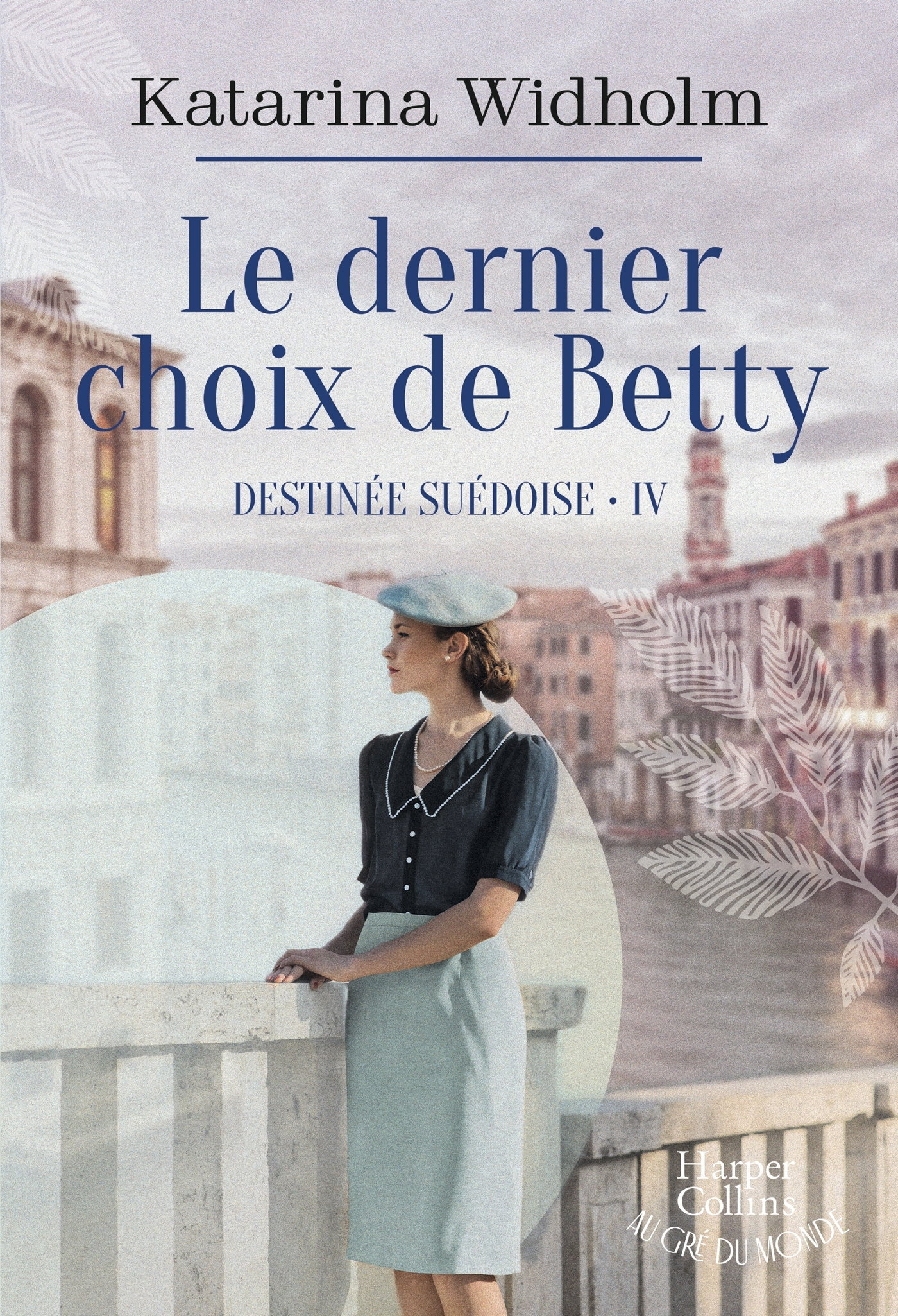 DESTINEE SUEDOISE - T04 - LE DERNIER CHOIX DE BETTY - DESTINEE SUEDOISE T4 - LE FINAL EMOUVANT DE LA