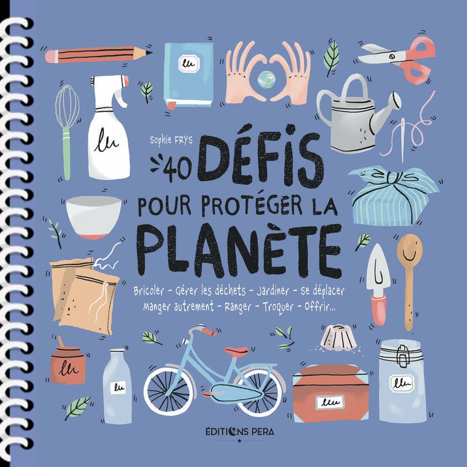40 DEFIS POUR PROTEGER LA PLANETE