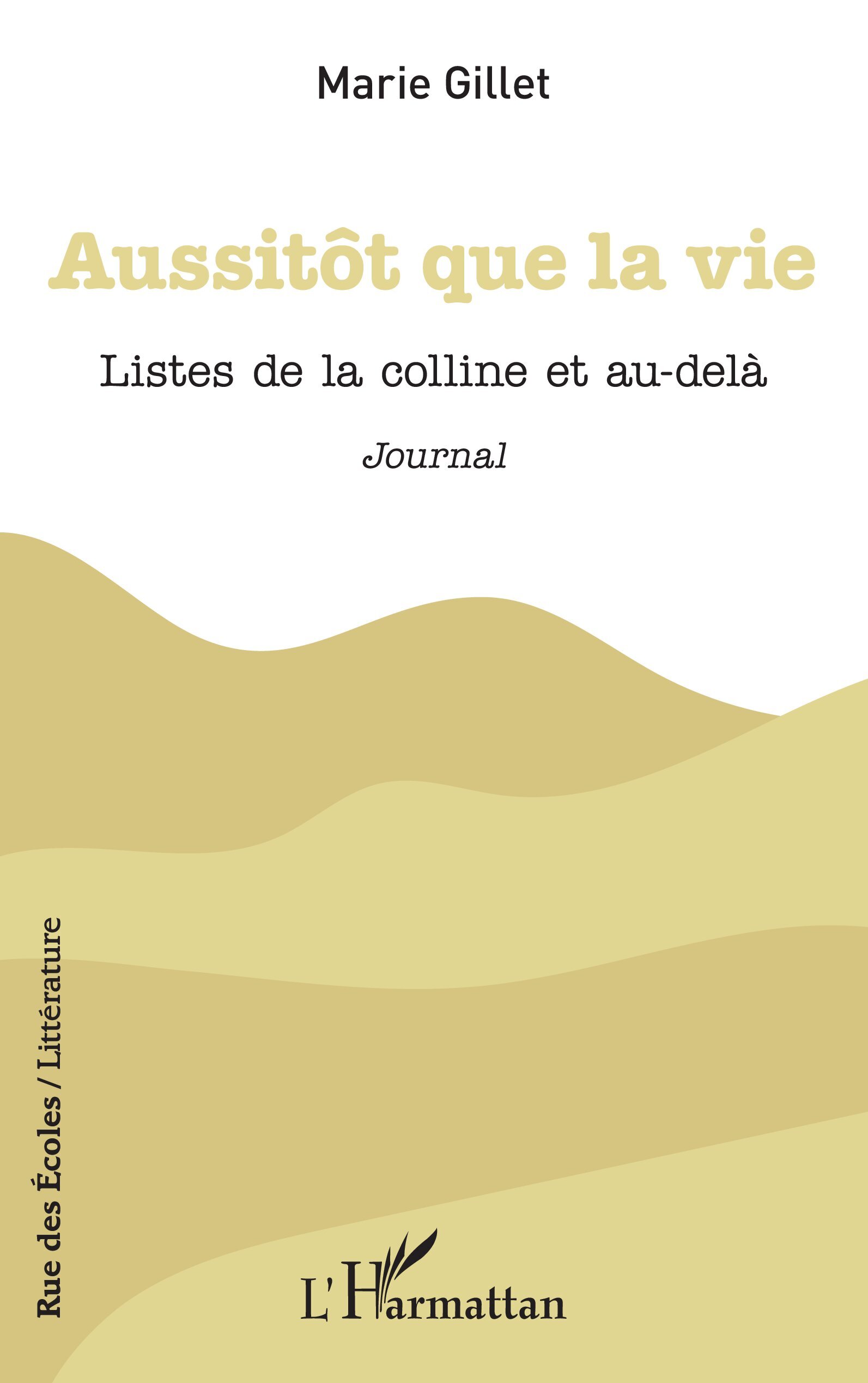 AUSSITOT QUE LA VIE - LISTES DE LA COLLINE ET AU-DELA - JOURNAL