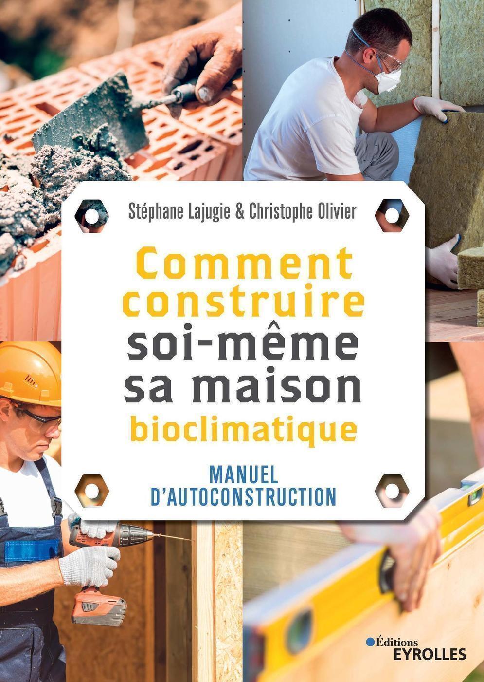 COMMENT CONSTRUIRE SOI-MEME SA MAISON - MANUEL D´AUTOCONSTRUCTION