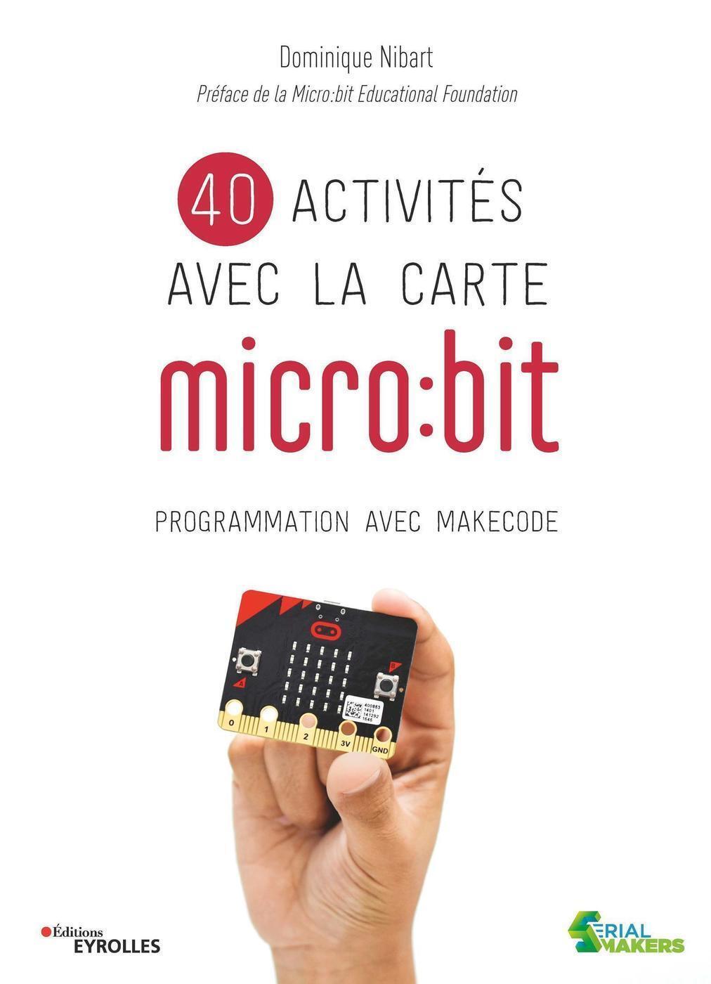 40 ACTIVITES AVEC LA CARTE MICRO BIT - PROGRAMMATION AVEC MAKECODE PREFACE DE LA MICRO BIT EDUCATIO
