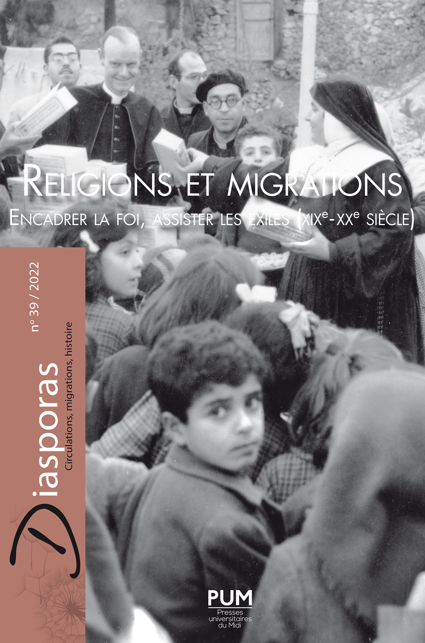 RELIGIONS ET MIGRATIONS - ENCADRER LA FOI, ASSISTER LES EXILES (XIXE-XXE SIECLES) N 39