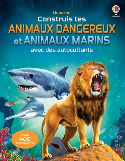 CONSTRUIS TES ANIMAUX DANGEREUX ET TES ANIMAUX MARINS AVEC DES AUTOCOLLANTS - DES 5 ANS
