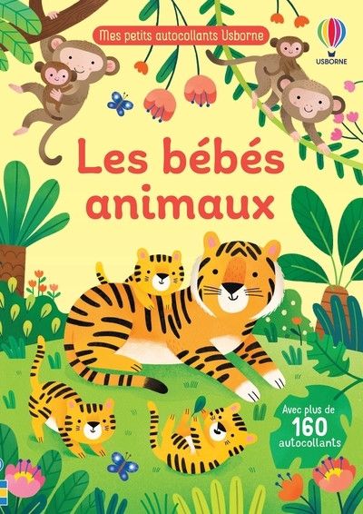 BEBES ANIMAUX - MES PETITS AUTOCOLLANTS USBORNE - DES 3 ANS