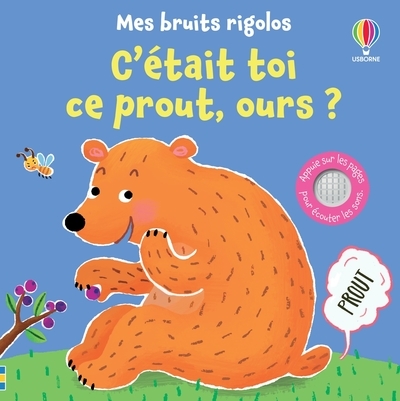 C´ETAIT TOI CE PROUT, OURS ? - MES BRUITS RIGOLOS - DES 1 AN