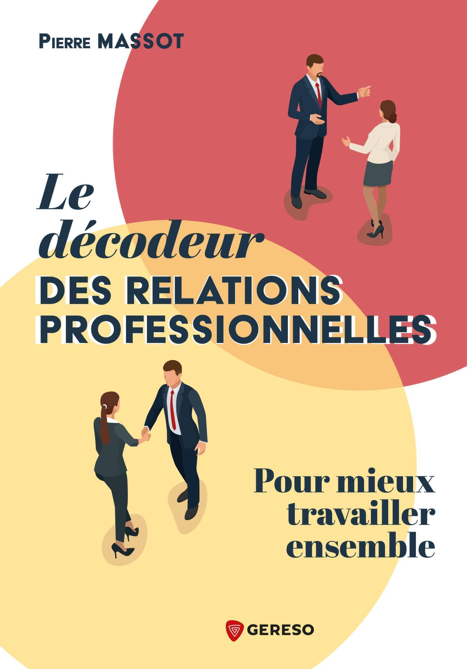 DECODEUR DES RELATIONS PROFESSIONNELLES - POUR MIEUX TRAVAILLER ENSEMBLE
