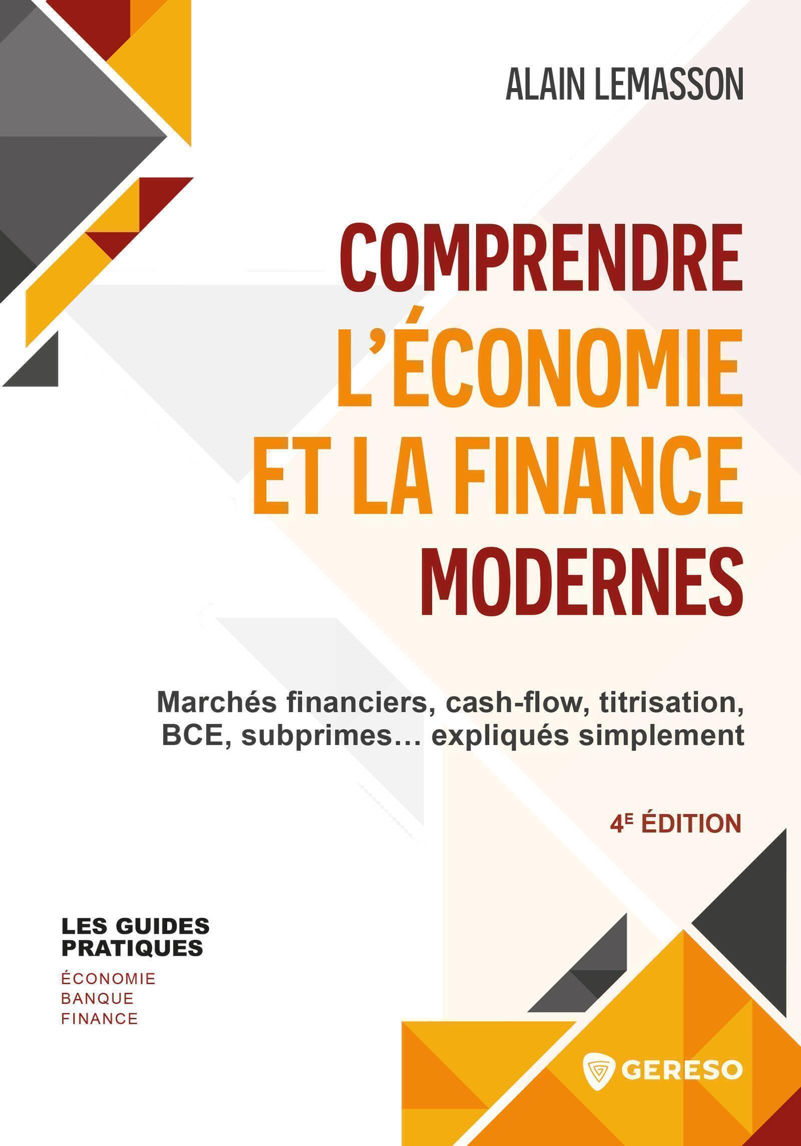 COMPRENDRE L´ECONOMIE ET LA FINANCE MODERNES - MARCHES FINANCIERS, CASH-FLOW, TITRISATION, BCE, SUBP