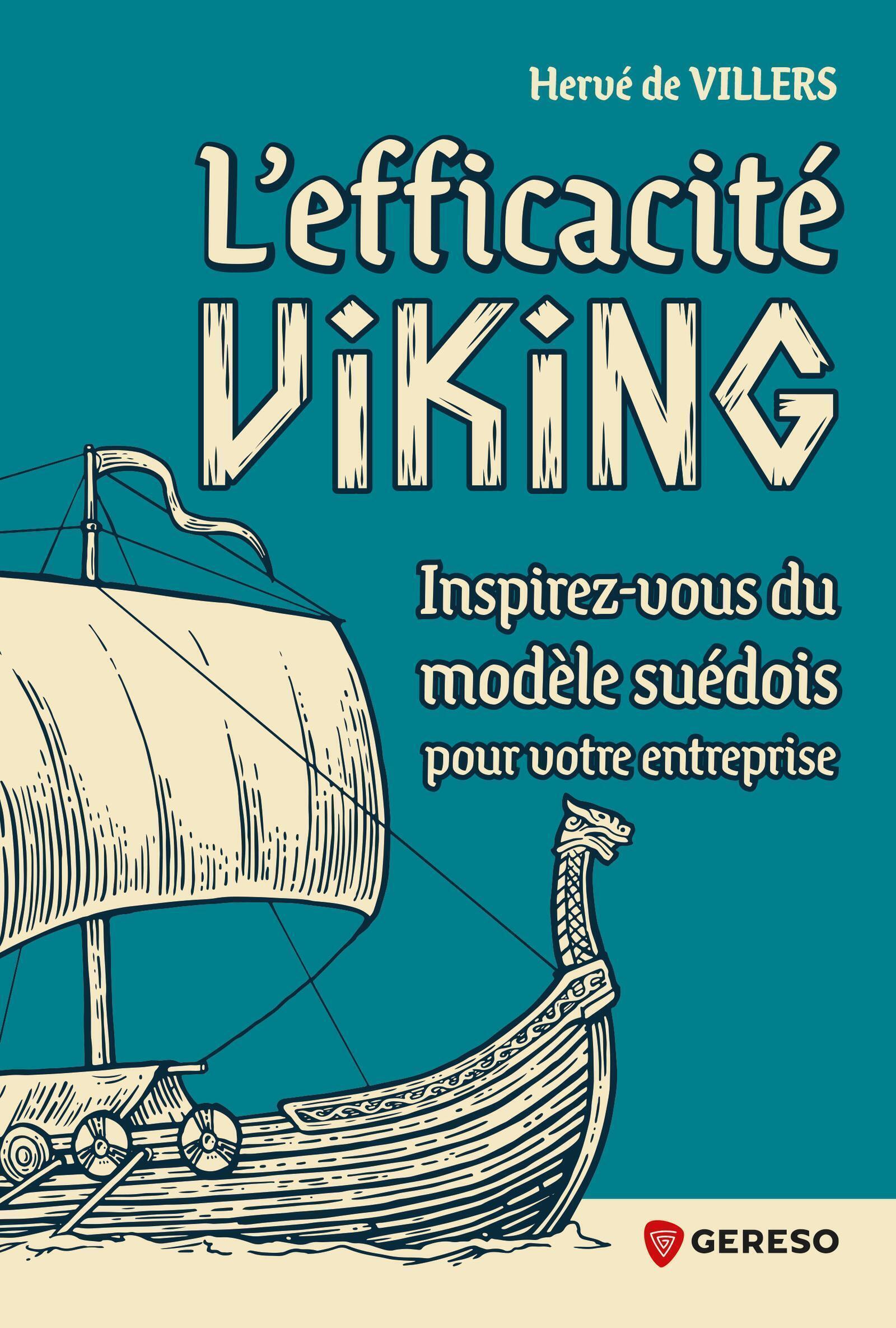 L´EFFICACITE VIKING - INSPIREZ-VOUS DU MODELE SUEDOIS POUR VOTRE ENTREPRISE