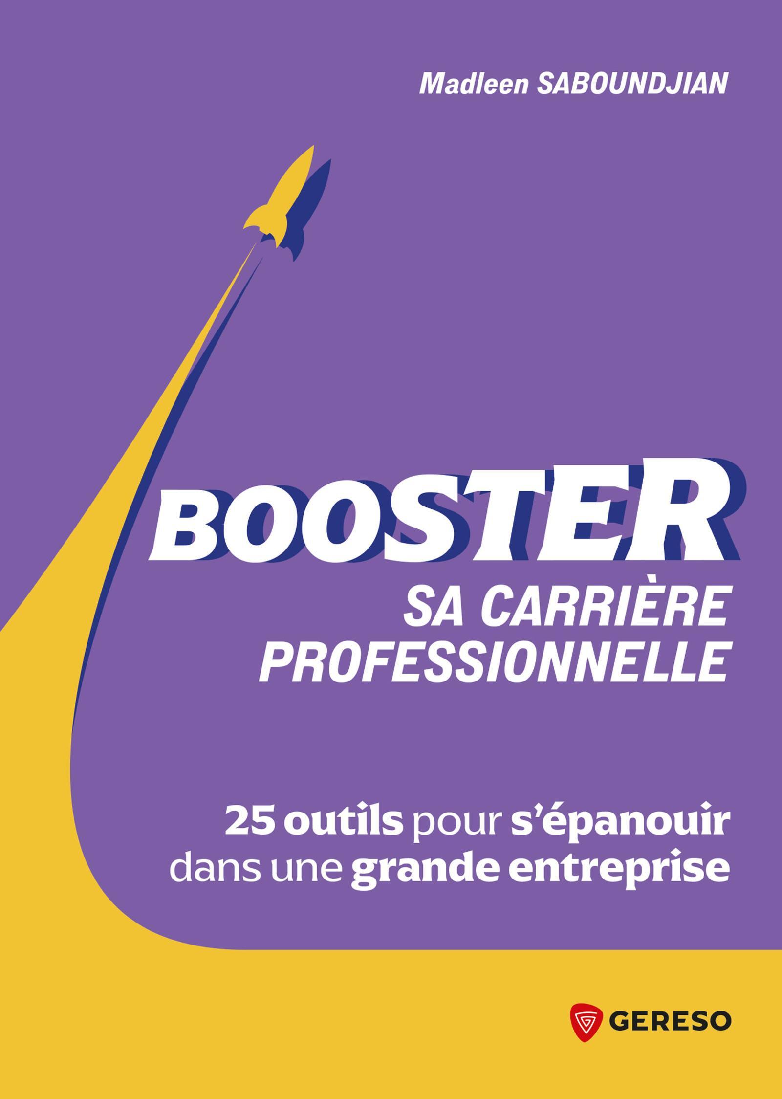 BOOSTER SA CARRIERE PROFESSIONNELLE - 25 OUTILS POUR S´EPANOUIR DANS UNE GRANDE ENTREPRISE
