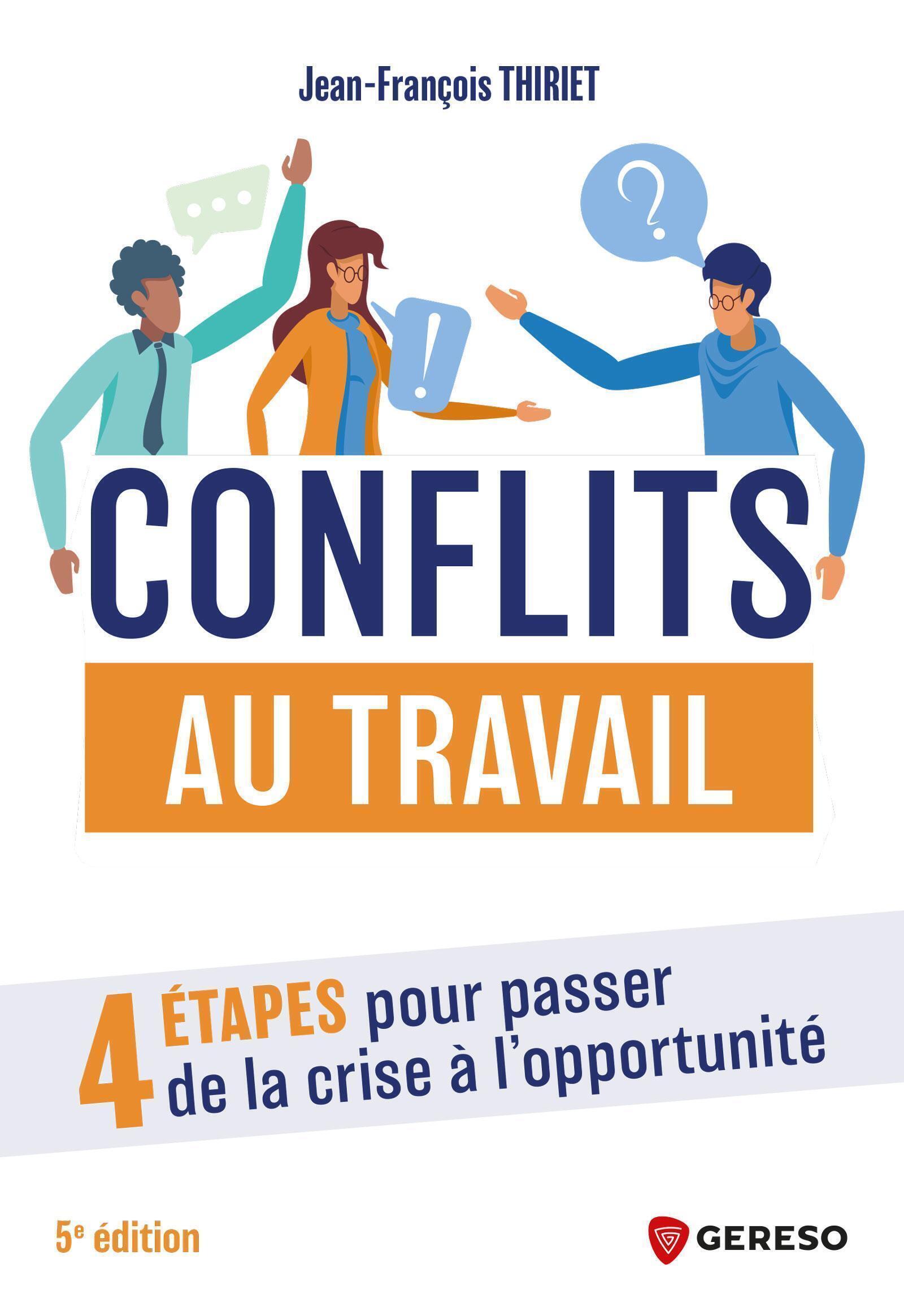 CONFLITS AU TRAVAIL - 4 ETAPES POUR PASSER DE LA CRISE A L´OPPORTUNITE