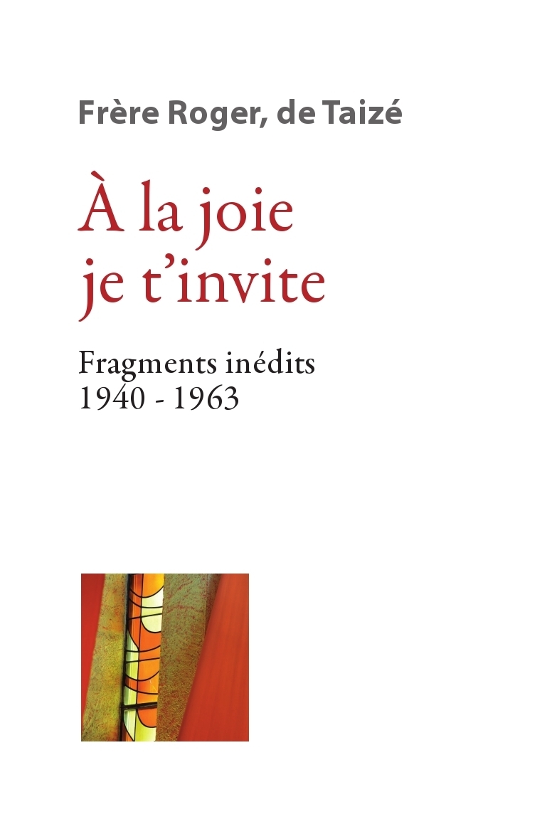 A LA JOIE JE T´INVITE FRAGMENTS INEDITS 1940-1963