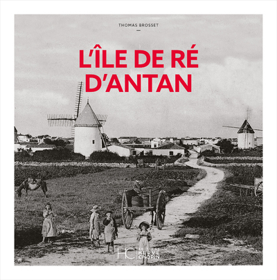 L´ILE DE RE D´ANTAN- NOUVELLE EDITION
