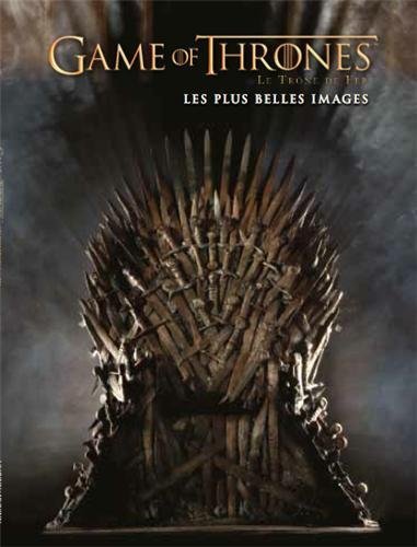GAME OF THRONES :TRONE DE FER , LES PLUS BELLES IMAGES