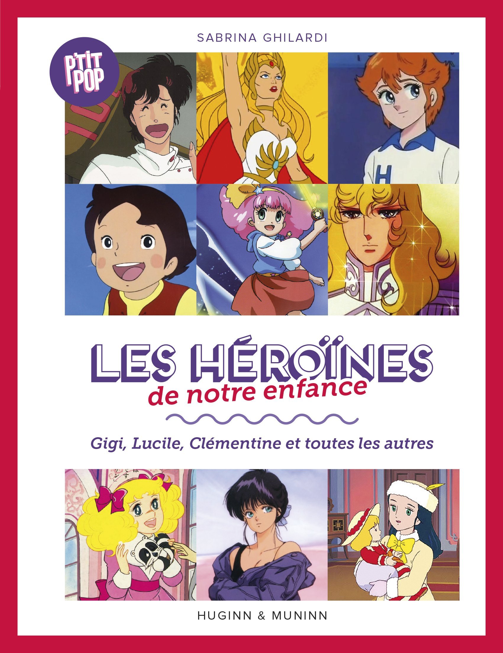 P´TIT POP - TOME 1 - LES HEROINES DE NOTRE ENFANCE, GIGI, LUCILLE, CLEMENTINE ET LES AUTRES