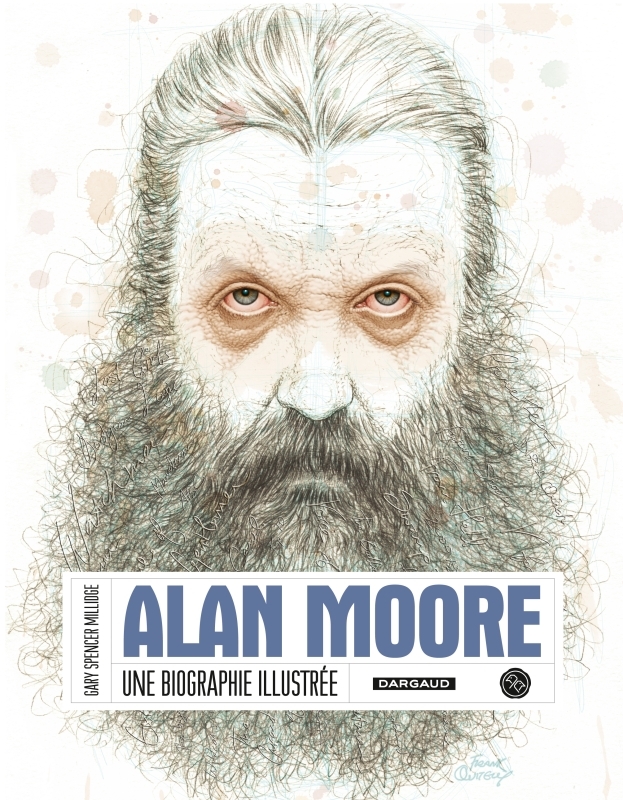 ALAN MOORE, UNE BIOGRAPHIE ILLUSTREE
