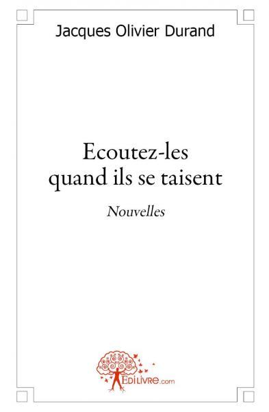 ECOUTEZ LES QUAND ILS SE TAISENT - NOUVELLES