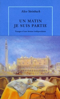 MATIN JE SUIS PARTIE(VOYAGES D´UNE FEMME INDEPENDANTE)