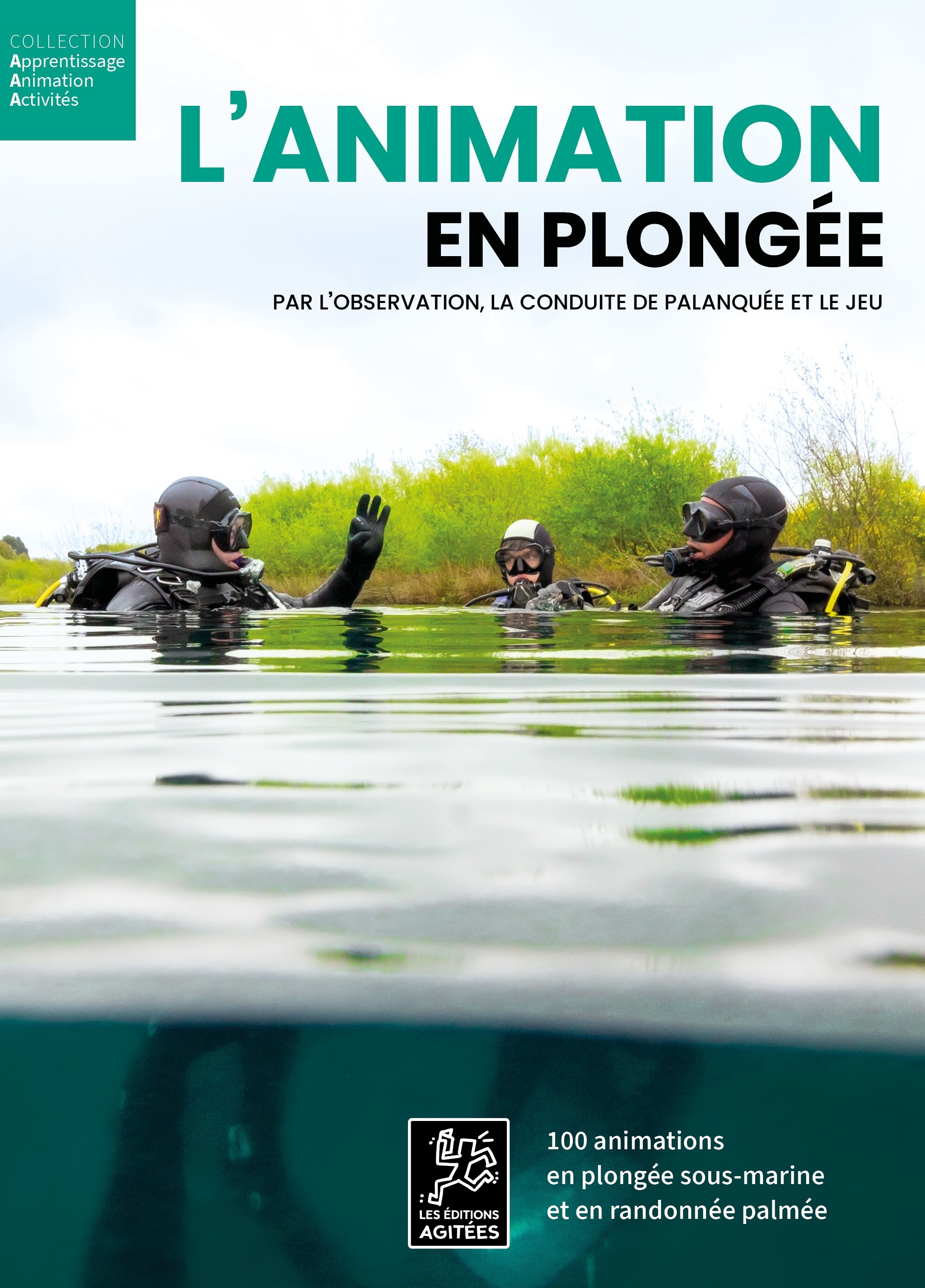 L´ANIMATION EN PLONGEE - PAR L´OBSERVATION, LA CONDUITE DE PALANQUEE ET LE JEU