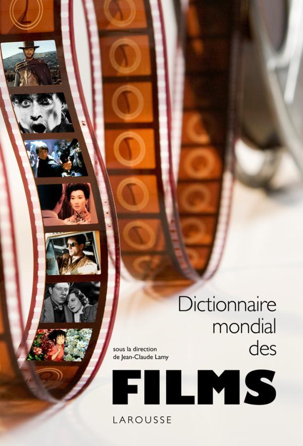 DICTIONNAIRE MONDIAL DES FILMS - NOUVELLE EDITION
