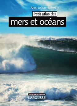 PETIT ATLAS DE LA MER ET DES OCEANS - NOUVELLE EDITION