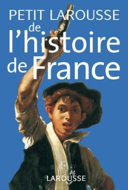 PETIT LAROUSSE DE L´HISTOIRE DE FRANCE