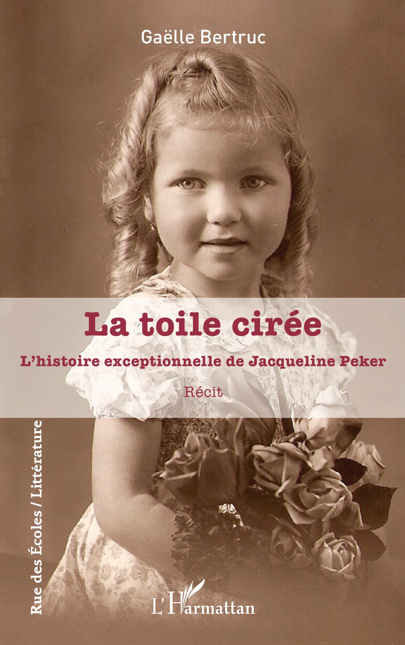 TOILE CIREE - L´HISTOIRE EXCEPTIONNELLE DE JACQUELINE PEKER