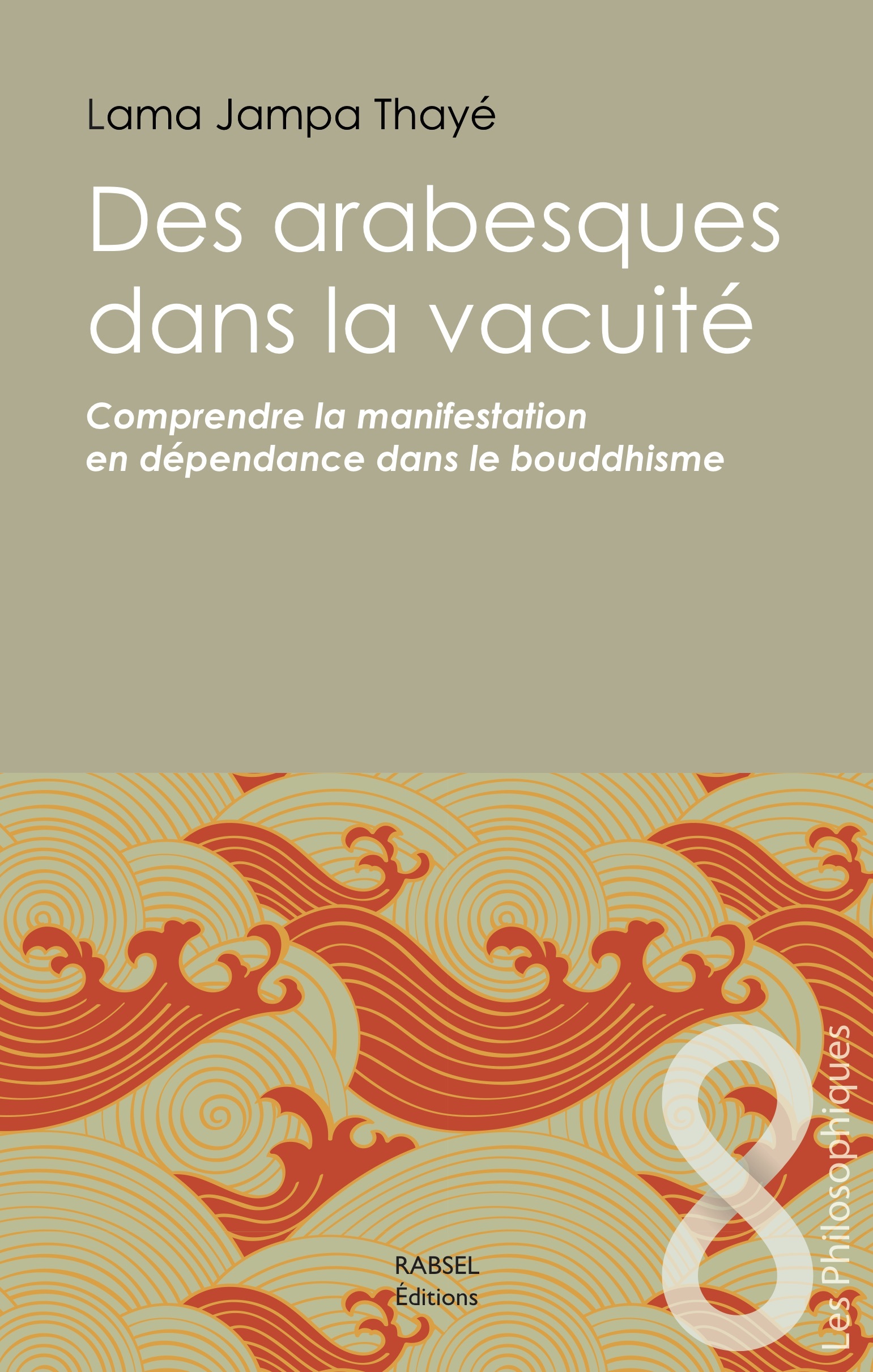 DES ARABESQUES DANS LA VACUITE - COMPRENDRE LA MANIFESTATION EN DEPENDANCE