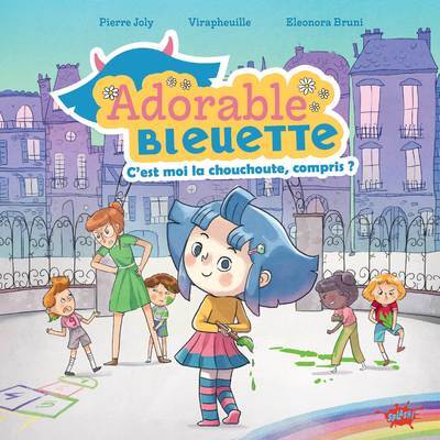 ADORABLE BLEUETTE - TOME 1 C´EST MOI LA CHOUCHOUTE, COMPRIS ?