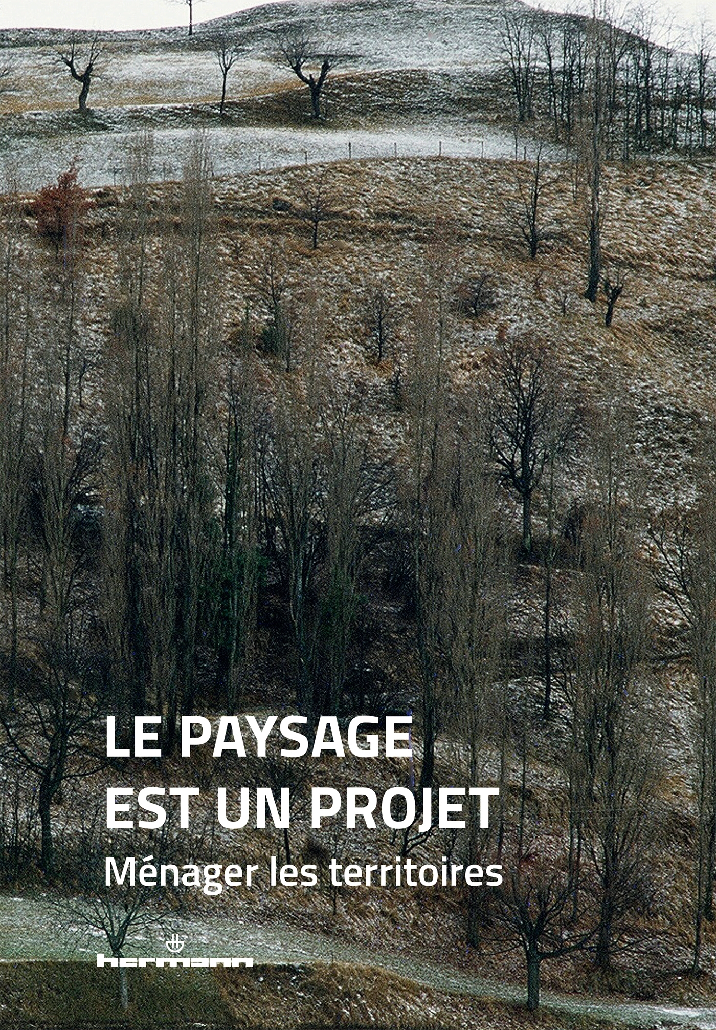 PAYSAGE EST UN PROJET - TOME 1 : MENAGER LES TERRITOIRES