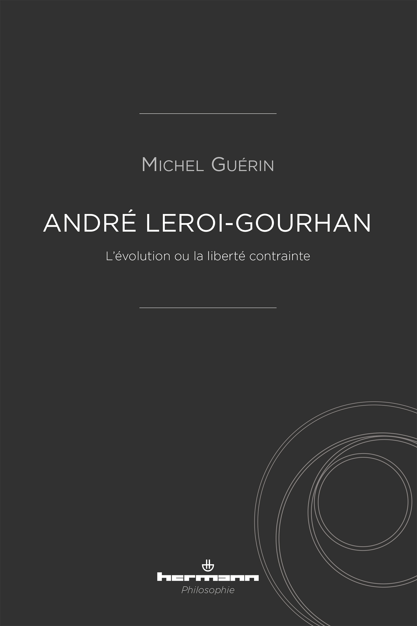 ANDRE LEROI-GOURHAN - L´EVOLUTION OU LA LIBERTE CONTRAINTE