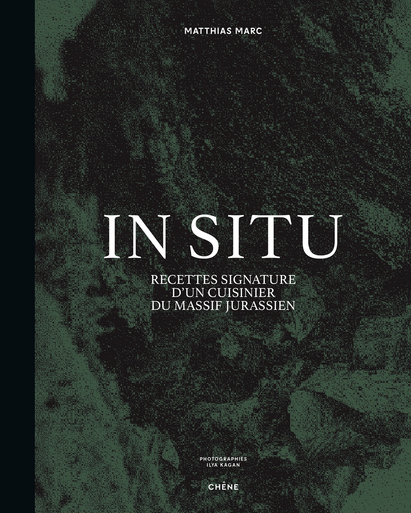 IN SITU - RECETTES SIGNATURE D´UN CUISINIER DU MASSIF JURASSIEN