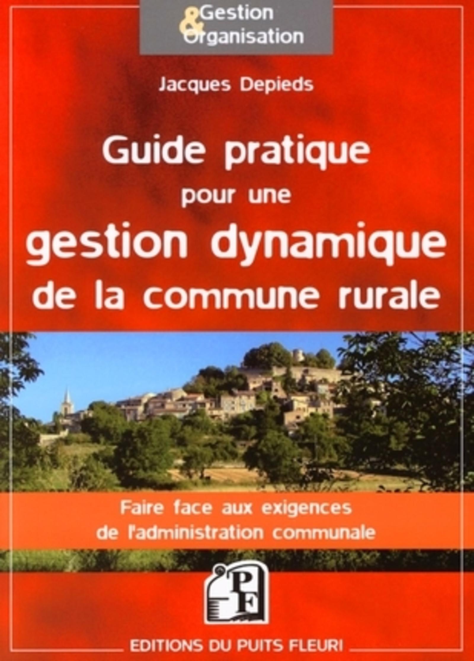 GUIDE PRATIQUE POUR UNE GESTION DYNAMIQUE DE LA COMMUNE RURALE - FAIRE FACE AUX EXIGENCES DE L'ADMIN