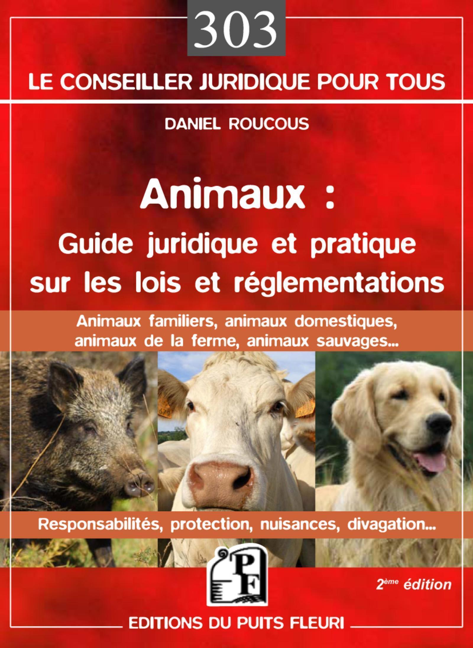 ANIMAUX GUIDE JURIDIQUE ET PRATIQUE SUR LES LOIS ET REGLEMENTATIONS
